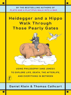 cover image of Heidegger and a Hippo Walk Through Those Pearly Gates: Using Philosophy (and Jokes!) to Explore Life, Death, the Afterlife, and Everything in Between